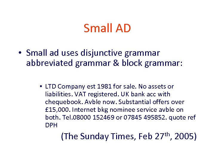 Small AD • Small ad uses disjunctive grammar abbreviated grammar & block grammar: •