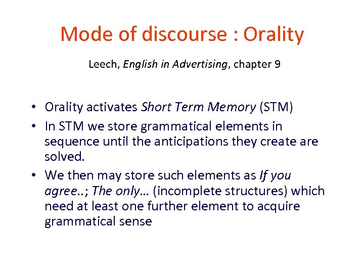 Mode of discourse : Orality Leech, English in Advertising, chapter 9 • Orality activates