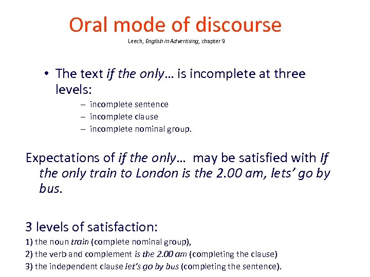 Oral mode of discourse Leech, English in Advertising, chapter 9 • The text if