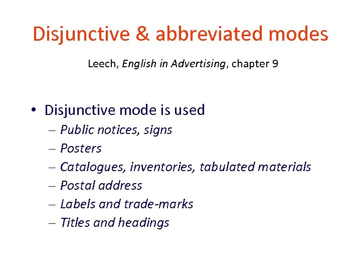 Disjunctive & abbreviated modes Leech, English in Advertising, chapter 9 • Disjunctive mode is