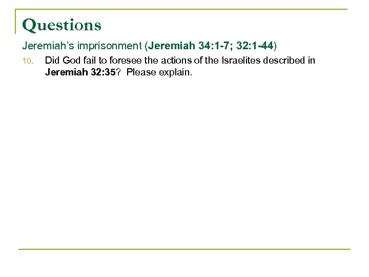 Questions Jeremiah’s imprisonment (Jeremiah 34: 1 -7; 32: 1 -44) 10. Did God fail