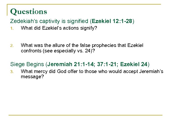 Questions Zedekiah’s captivity is signified (Ezekiel 12: 1 -28) 1. What did Ezekiel’s actions