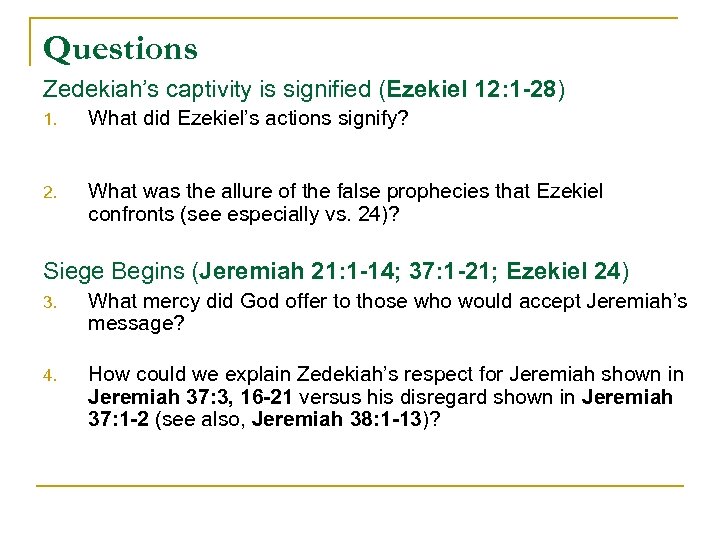 Questions Zedekiah’s captivity is signified (Ezekiel 12: 1 -28) 1. What did Ezekiel’s actions