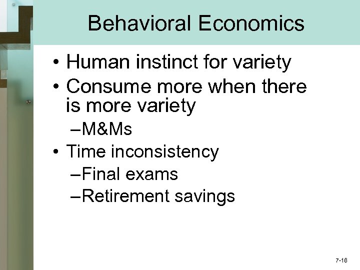 Behavioral Economics • Human instinct for variety • Consume more when there is more