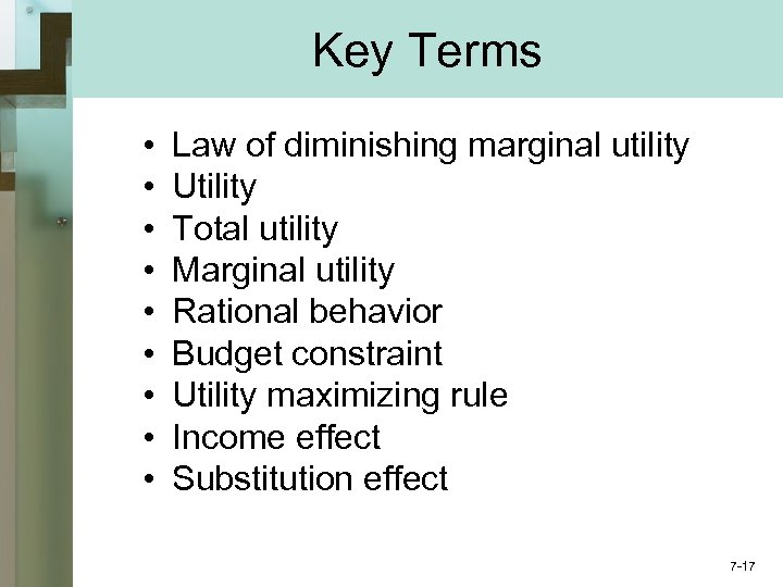 Key Terms • • • Law of diminishing marginal utility Utility Total utility Marginal
