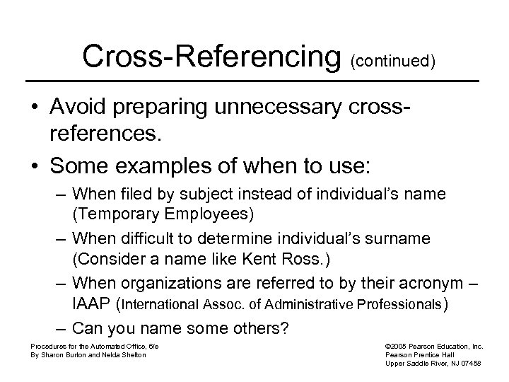 Cross-Referencing (continued) • Avoid preparing unnecessary crossreferences. • Some examples of when to use: