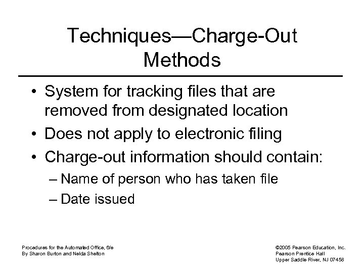 Techniques—Charge-Out Methods • System for tracking files that are removed from designated location •