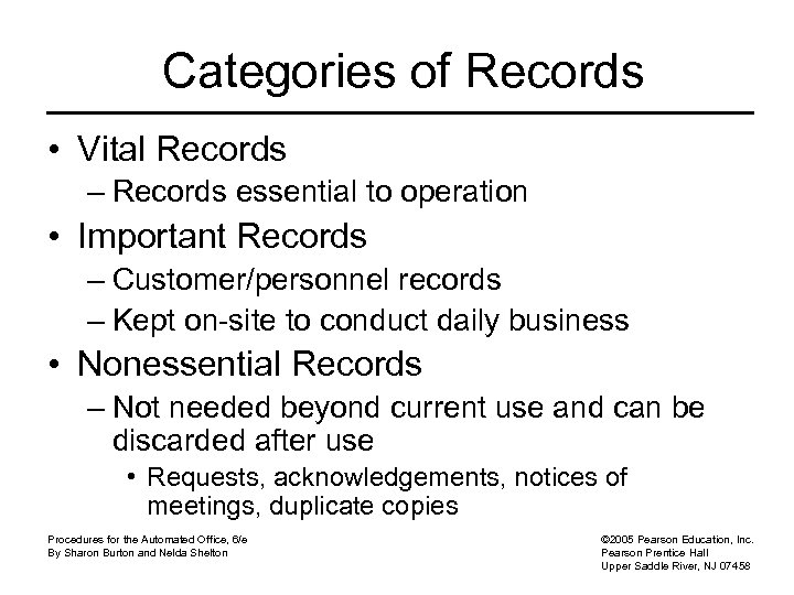 Categories of Records • Vital Records – Records essential to operation • Important Records