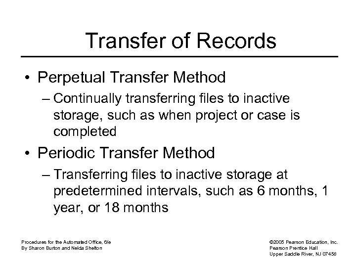 Transfer of Records • Perpetual Transfer Method – Continually transferring files to inactive storage,