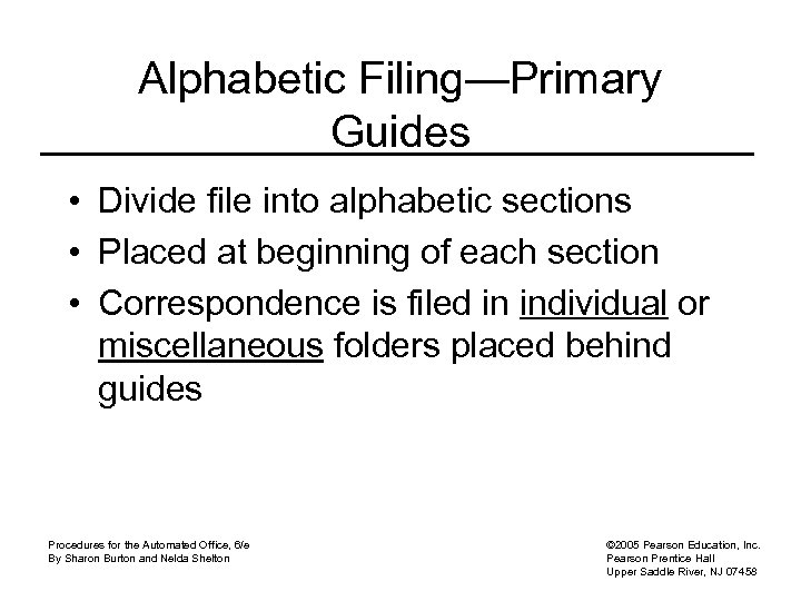 Alphabetic Filing—Primary Guides • Divide file into alphabetic sections • Placed at beginning of