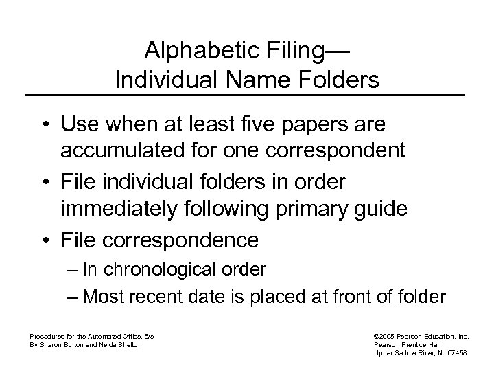 Alphabetic Filing— Individual Name Folders • Use when at least five papers are accumulated