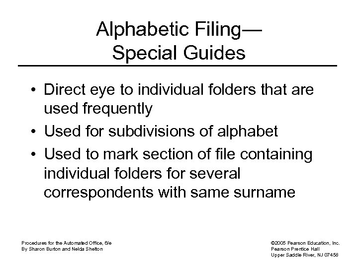 Alphabetic Filing— Special Guides • Direct eye to individual folders that are used frequently