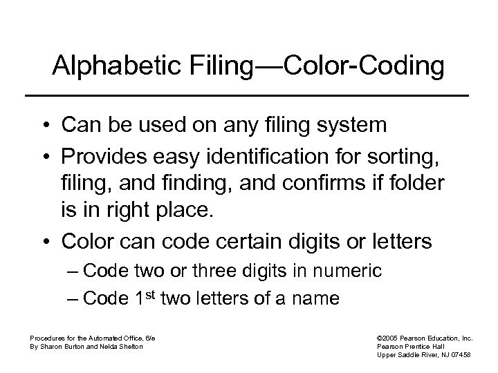 Alphabetic Filing—Color-Coding • Can be used on any filing system • Provides easy identification