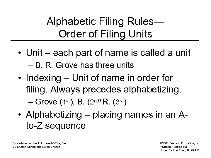Alphabetic Filing Rules— Order of Filing Units • Unit – each part of name