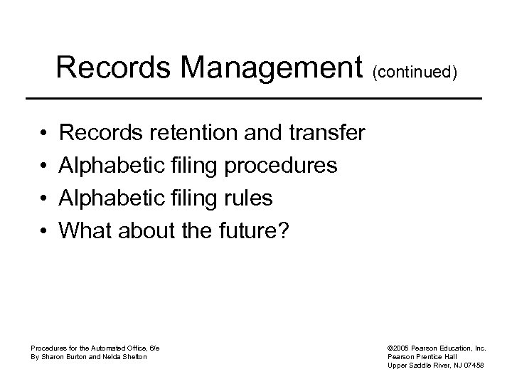 Records Management (continued) • • Records retention and transfer Alphabetic filing procedures Alphabetic filing