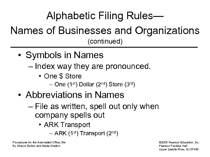 Alphabetic Filing Rules— Names of Businesses and Organizations (continued) • Symbols in Names –