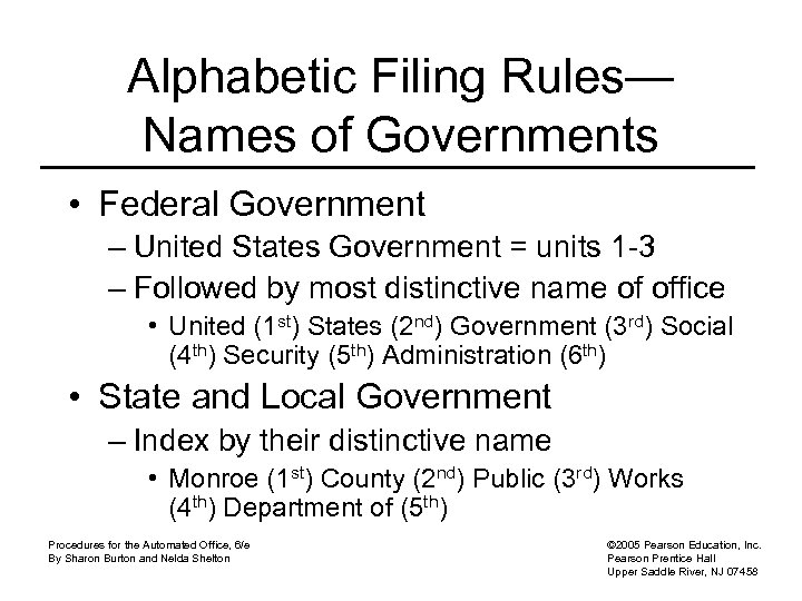 Alphabetic Filing Rules— Names of Governments • Federal Government – United States Government =