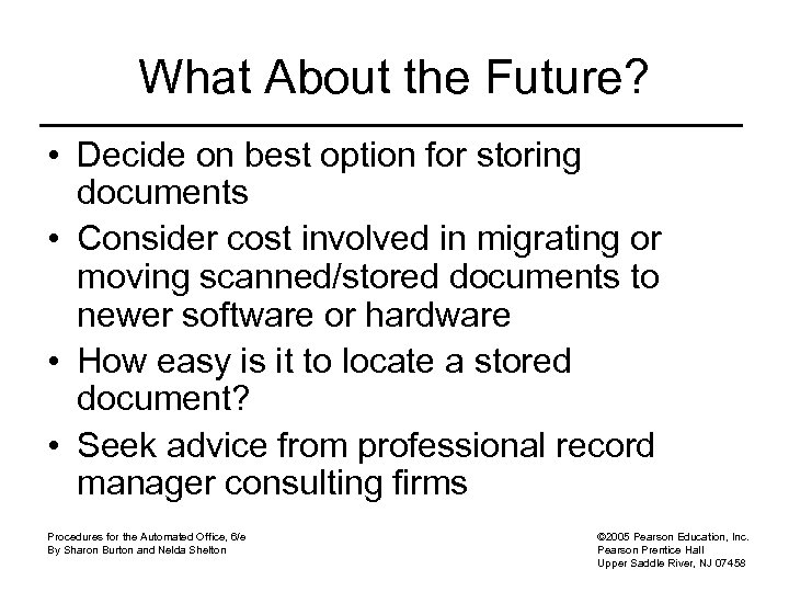 What About the Future? • Decide on best option for storing documents • Consider
