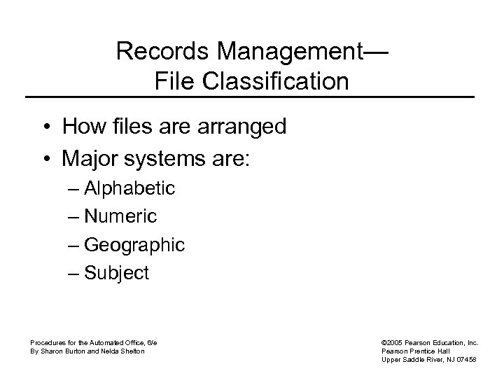 Records Management— File Classification • How files are arranged • Major systems are: –