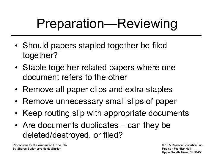 Preparation—Reviewing • Should papers stapled together be filed together? • Staple together related papers