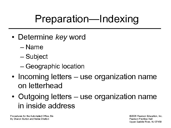 Preparation—Indexing • Determine key word – Name – Subject – Geographic location • Incoming