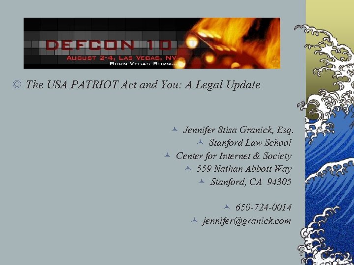 © The USA PATRIOT Act and You: A Legal Update © Jennifer Stisa Granick,
