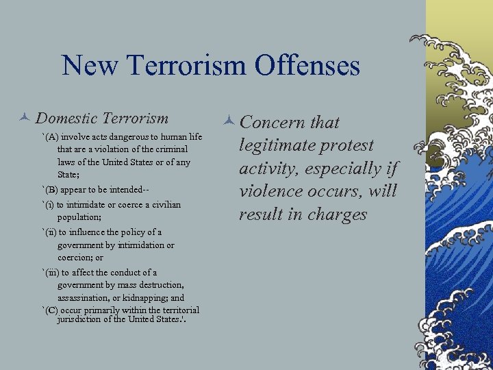 New Terrorism Offenses © Domestic Terrorism `(A) involve acts dangerous to human life that