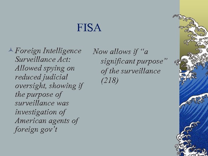 FISA © Foreign Intelligence Surveillance Act: Allowed spying on reduced judicial oversight, showing if