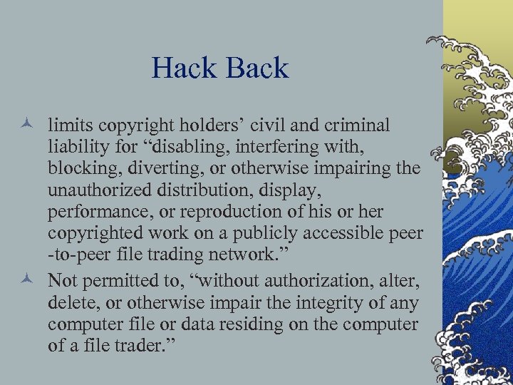 Hack Back © limits copyright holders’ civil and criminal liability for “disabling, interfering with,