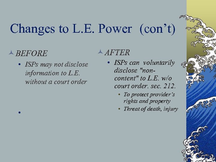 Changes to L. E. Power (con’t) © BEFORE • ISPs may not disclose information