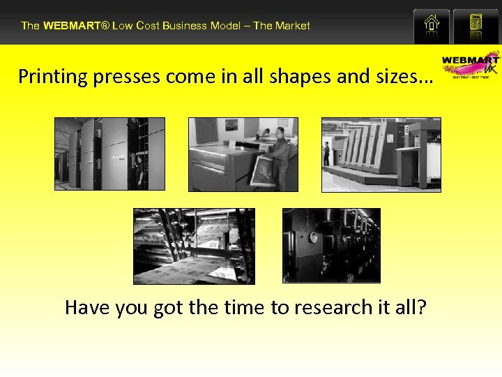The WEBMART® Low Cost Business Model – The Market Printing presses come in all