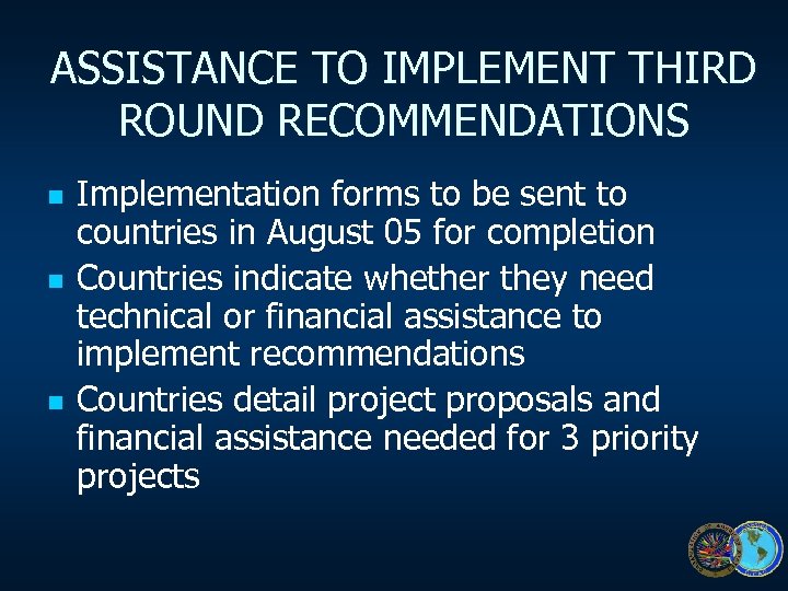 ASSISTANCE TO IMPLEMENT THIRD ROUND RECOMMENDATIONS n n n Implementation forms to be sent