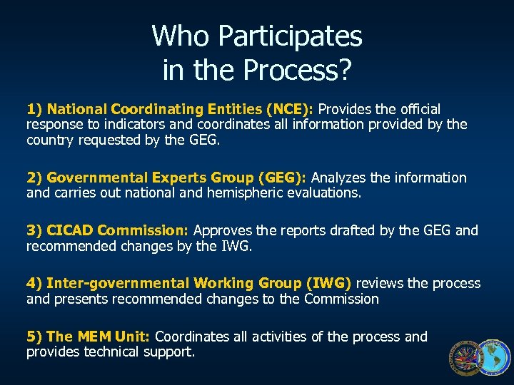 Who Participates in the Process? 1) National Coordinating Entities (NCE): Provides the official response