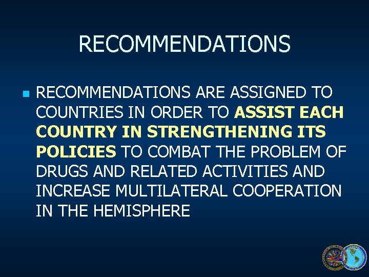 RECOMMENDATIONS n RECOMMENDATIONS ARE ASSIGNED TO COUNTRIES IN ORDER TO ASSIST EACH COUNTRY IN