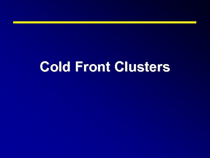 Cold Front Clusters 