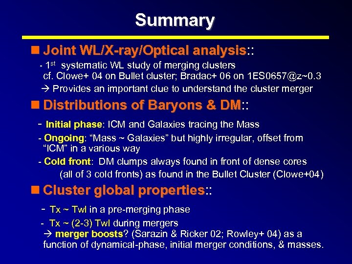 Summary n Joint WL/X-ray/Optical analysis: : analysis - 1 st systematic WL study of