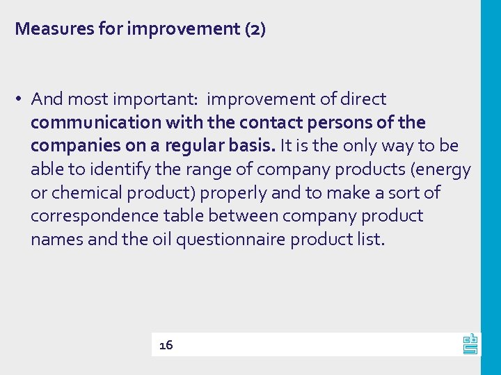 Measures for improvement (2) • And most important: improvement of direct communication with the