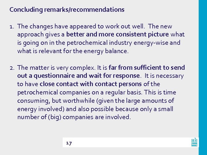 Concluding remarks/recommendations 1. The changes have appeared to work out well. The new approach