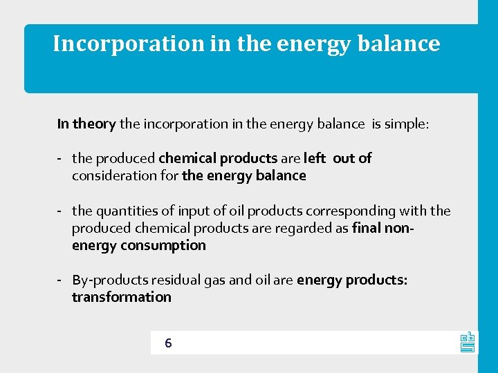 Incorporation in the energy balance In theory the incorporation in the energy balance is