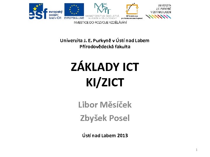 Univerzita J. E. Purkyně v Ústí nad Labem Přírodovědecká fakulta ZÁKLADY ICT KI/ZICT Libor