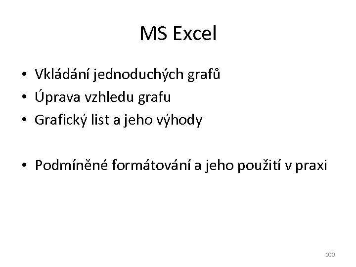 MS Excel • Vkládání jednoduchých grafů • Úprava vzhledu grafu • Grafický list a