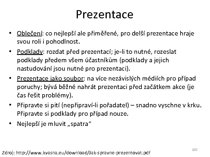 Prezentace • Oblečení: co nejlepší ale přiměřené, pro delší prezentace hraje svou roli i