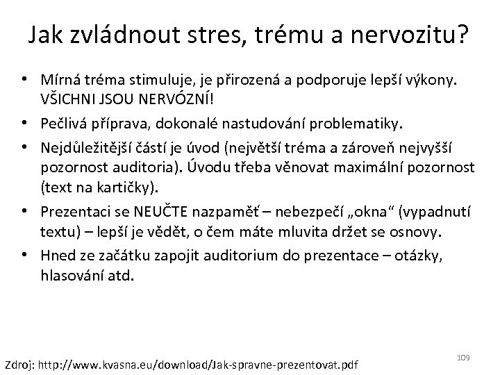 Jak zvládnout stres, trému a nervozitu? • Mírná tréma stimuluje, je přirozená a podporuje