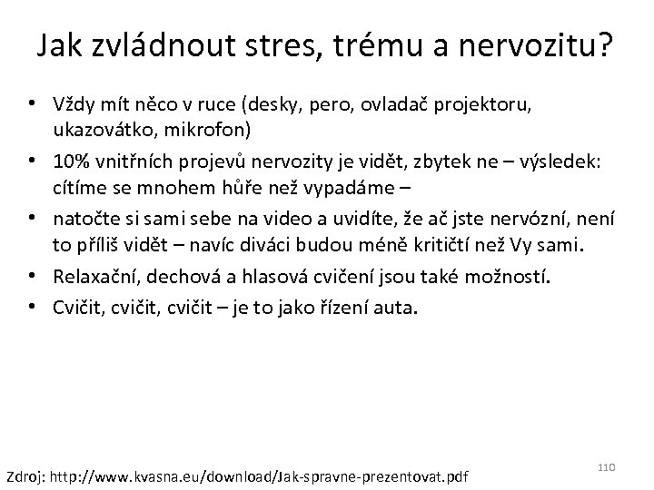 Jak zvládnout stres, trému a nervozitu? • Vždy mít něco v ruce (desky, pero,