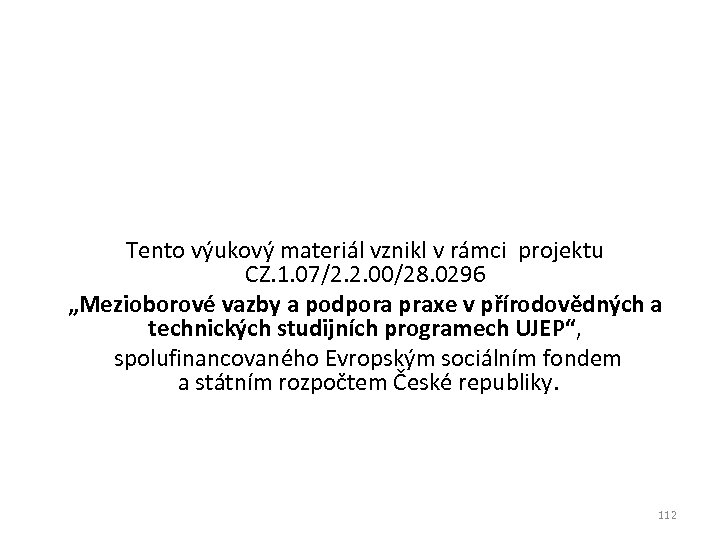 Tento výukový materiál vznikl v rámci projektu CZ. 1. 07/2. 2. 00/28. 0296 „Mezioborové