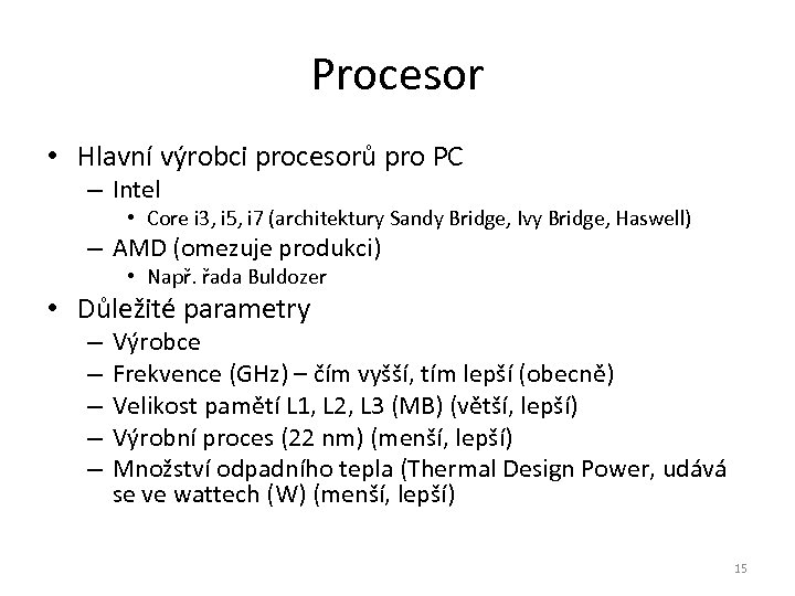 Procesor • Hlavní výrobci procesorů pro PC – Intel • Core i 3, i