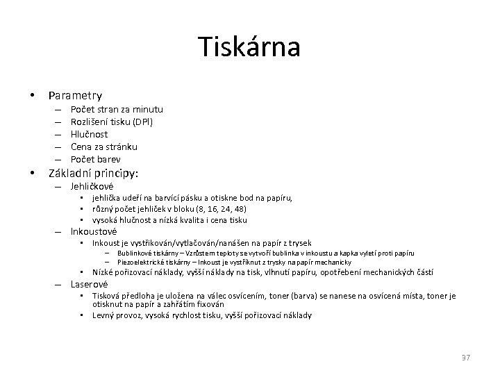 Tiskárna • Parametry – – – • Počet stran za minutu Rozlišení tisku (DPI)
