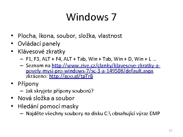 Windows 7 • Plocha, ikona, soubor, složka, vlastnost • Ovládací panely • Klávesové zkratky