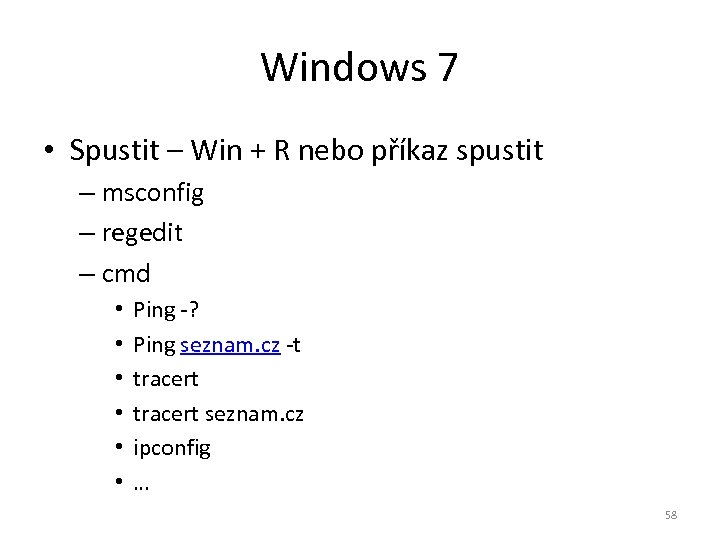 Windows 7 • Spustit – Win + R nebo příkaz spustit – msconfig –