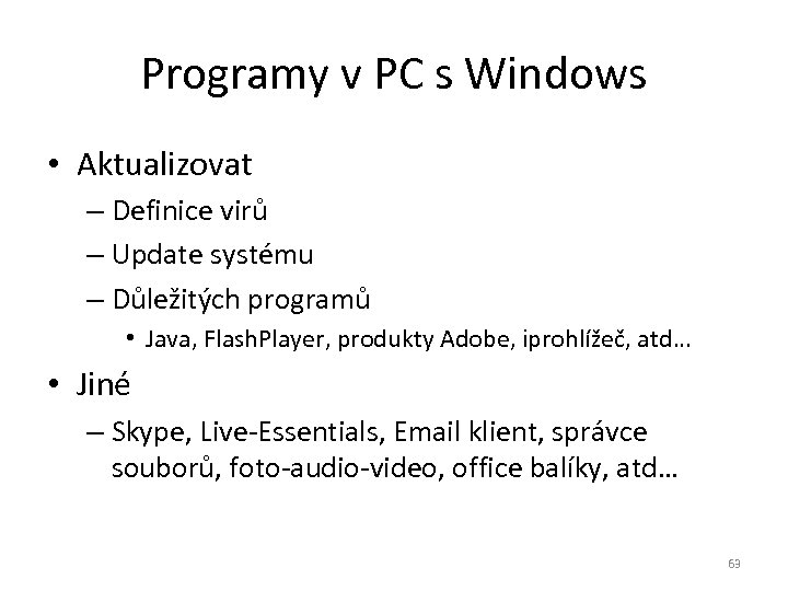Programy v PC s Windows • Aktualizovat – Definice virů – Update systému –
